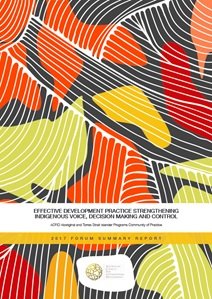ATSI Forum report – 2017 Effective Development Practice Strengthening Indigenous Voice, Decision Making and Control