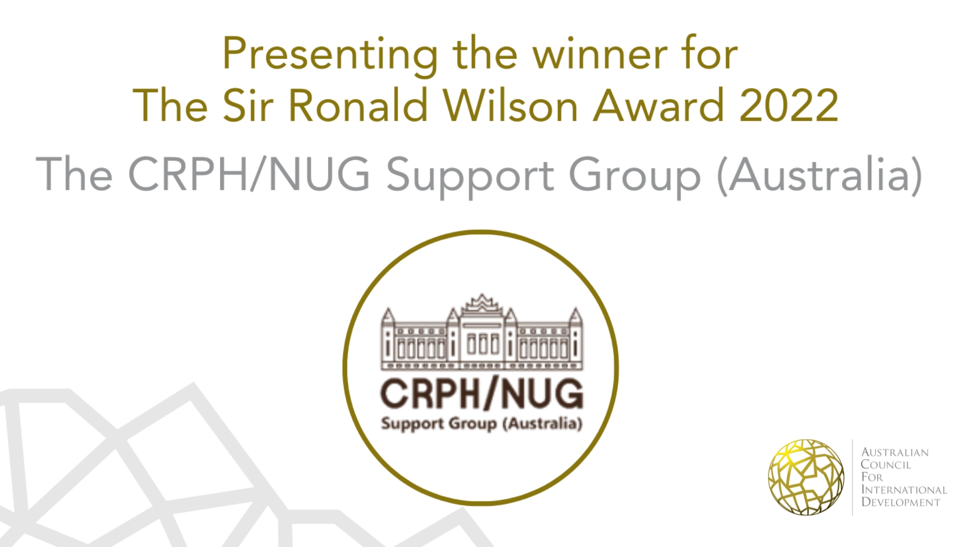 Presenting the winner for the Sir Ronald Wilson Award 2022 - The CRPH/ NUG Support Group Australia with their logo