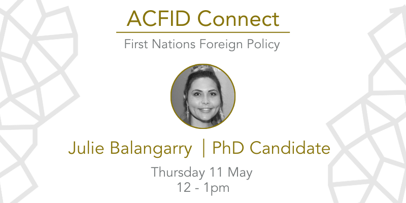 ACFID Connect First Nations Foreign Policy with Julie Balangarry