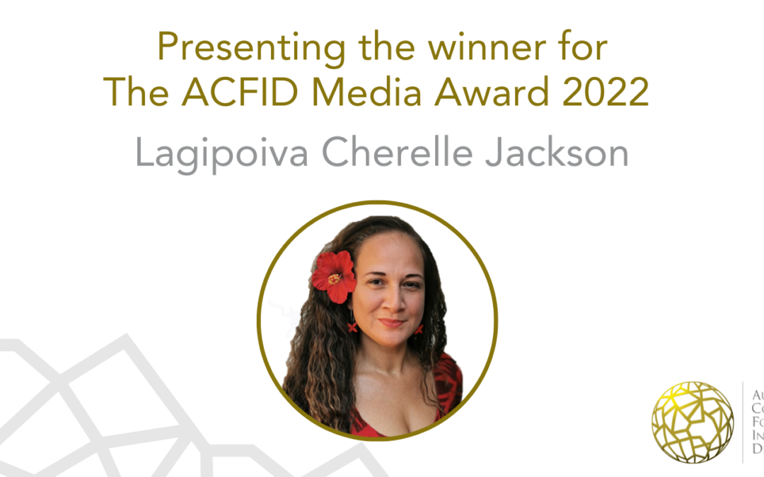 Presenting the winner for the ACFID Media Award 2022: Lagipoiva Cherelle Jackson