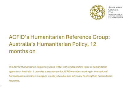 ACFID’s Humanitarian Reference Group: Australia’s Humanitarian Policy, 12 months on