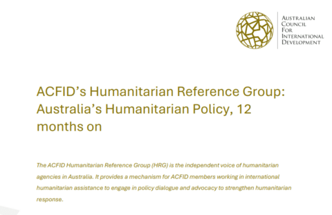 ACFID’s Humanitarian Reference Group: Australia’s Humanitarian Policy, 12 months on